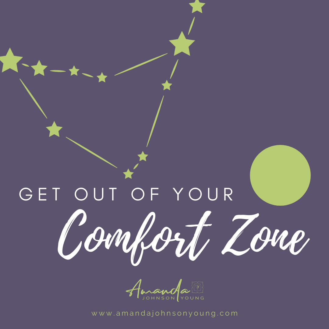 Get out of your comfort zone Amanda Johnson Young www.amandajohnsonyoung.com